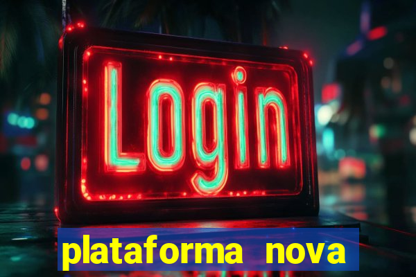 plataforma nova pagando bem